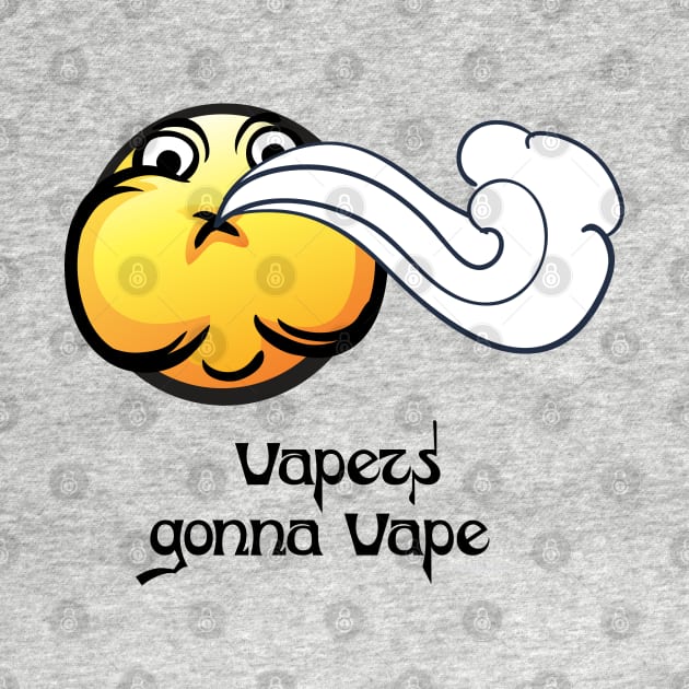 Ω VAPE  | Vapers Gonna Vape by IconicTee